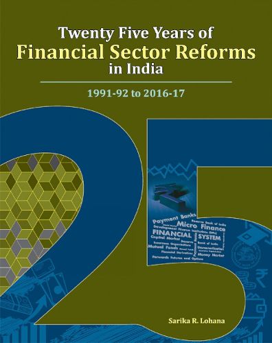 Cover image for Twenty Five Years of Financial Sector Reforms in India: 1991-92 to 2016-17