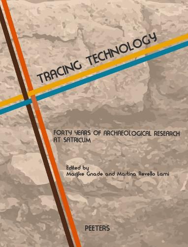 Cover image for Tracing Technology: Forty Years of Archaeological Research at Satricum, Rome 25-28 October 2017