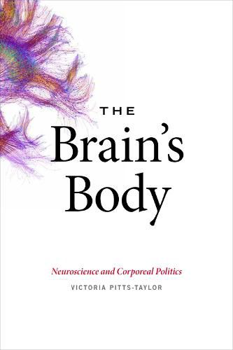 Cover image for The Brain's Body: Neuroscience and Corporeal Politics