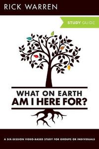 Cover image for What On Earth Am I Here For? Bible Study Guide