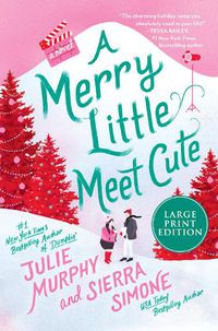 Cover image for A Merry Little Meet Cute [Large Print]: A Novel
