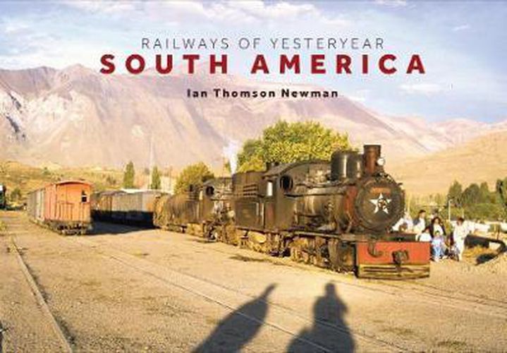 Railways of Yesteryear - South America