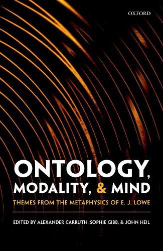 Ontology, Modality, and Mind: Themes from the Metaphysics of E. J. Lowe