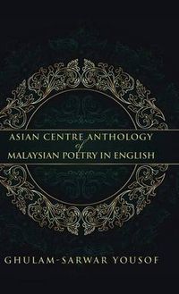 Cover image for Asian Centre Anthology of Malaysian Poetry in English