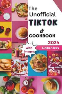 Cover image for The Unofficial TikTok Cookbook 2024