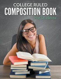 Cover image for College Ruled Composition Book For Students