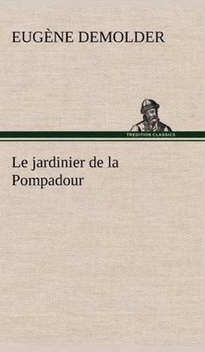 Cover image for Le jardinier de la Pompadour