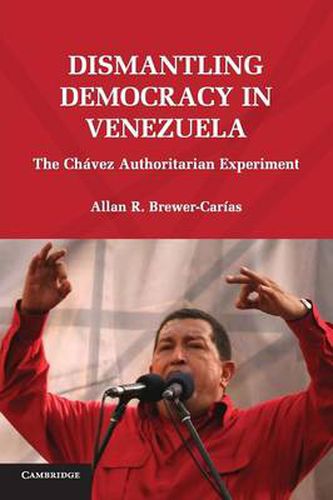 Cover image for Dismantling Democracy in Venezuela: The Chavez Authoritarian Experiment