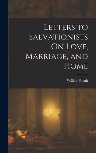 Letters to Salvationists On Love, Marriage, and Home