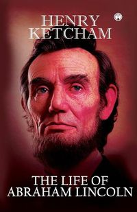 Cover image for The Life of Abraham Lincoln