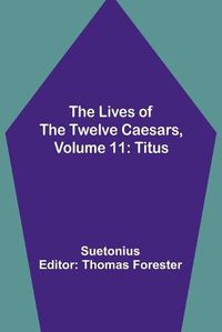 Cover image for The Lives of the Twelve Caesars, Volume 11