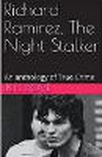 Cover image for Richard Ramirez, The Night Stalker