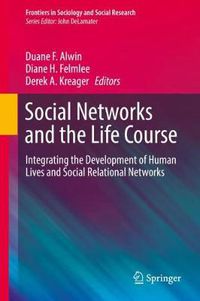 Cover image for Social Networks and the Life Course: Integrating the Development of Human Lives and Social Relational Networks