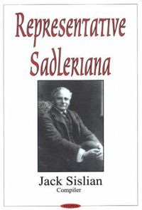 Cover image for Representative Sadleriana: Sir Michael Sadler 1861-1943 on English, French, German & American Schools & Society -- A Perennial Reader for Academics & the General Public