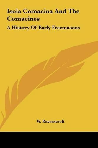 Cover image for Isola Comacina and the Comacines Isola Comacina and the Comacines: A History of Early Freemasons a History of Early Freemasons