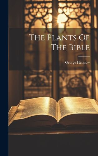 Cover image for The Plants Of The Bible