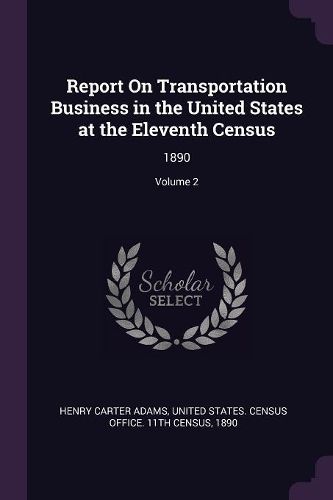 Cover image for Report On Transportation Business in the United States at the Eleventh Census