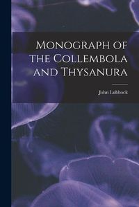 Cover image for Monograph of the Collembola and Thysanura