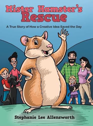 Cover image for Mister Hamster's Rescue: A True Story of How a Creative Idea Saved the Day