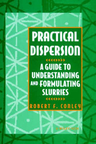 Cover image for Practical Dispersion: A Guide to Understanding and Formulating Slurries