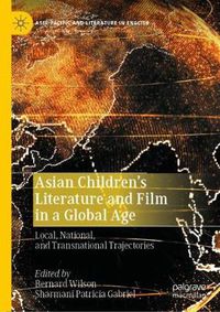 Cover image for Asian Children's Literature and Film in a Global Age: Local, National, and Transnational Trajectories