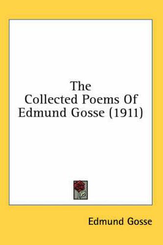 The Collected Poems of Edmund Gosse (1911)