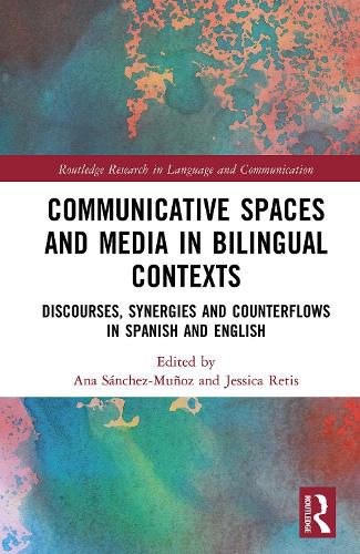 Cover image for Communicative Spaces in Bilingual Contexts: Discourses, Synergies and Counterflows in Spanish and English