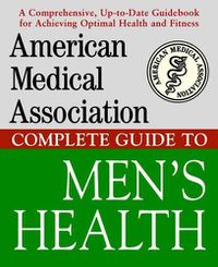 Cover image for The American Medical Association Complete Guide to Men's Health