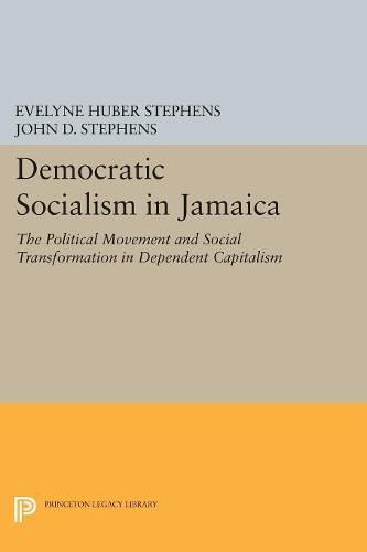 Democratic Socialism in Jamaica: The Political Movement and Social Transformation in Dependent Capitalism