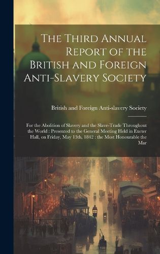 Cover image for The Third Annual Report of the British and Foreign Anti-slavery Society