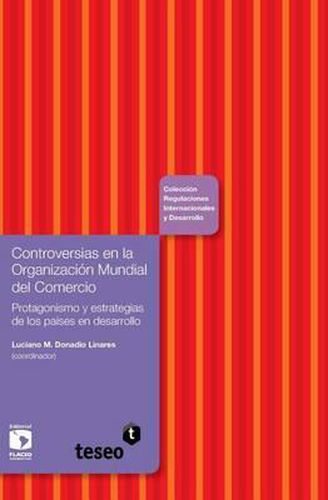 Cover image for Controversias en la Organizacion Mundial del Comercio: Protagonismo y estrategias de los paises en desarrollo