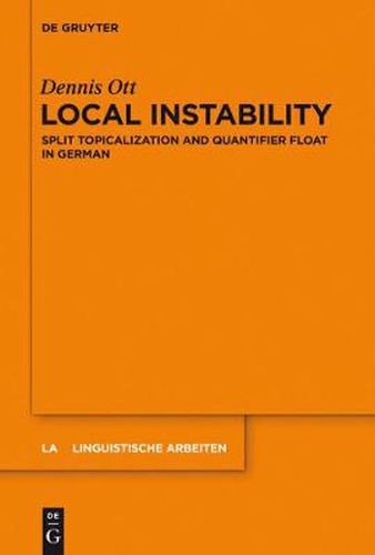 Cover image for Local Instability: Split Topicalization and Quantifier Float in German