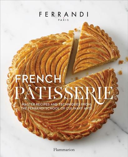 Cover image for French Patisserie: Master Recipes and Techniques from the Ferrandi School of Culinary Arts