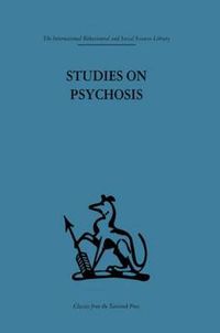 Cover image for Studies on Psychosis: Descriptive, Psycho-Analytic and Psychological Aspects