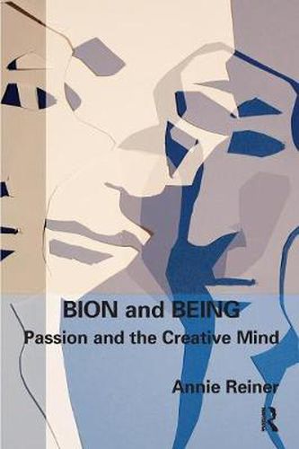 Cover image for Bion and Being: Passion and the Creative Mind