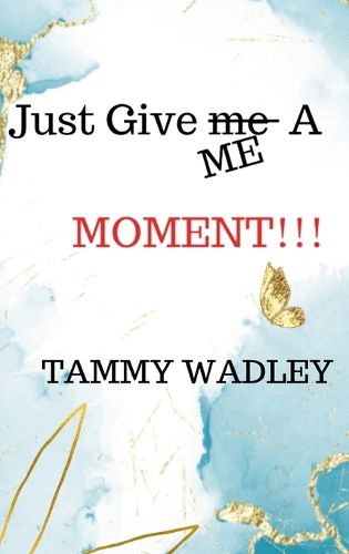 Cover image for Just Give ME A Moment!!!