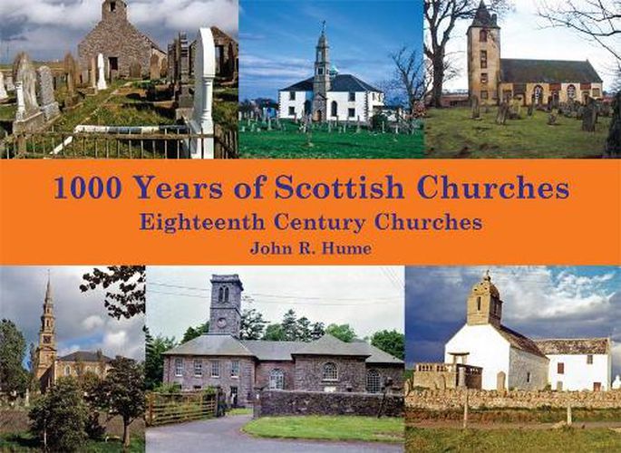 Cover image for 1,000 Years of Scottish Churches: Eighteenth Century Churches