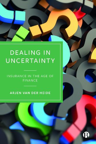 Cover image for Dealing in Uncertainty: Insurance in the Age of Finance