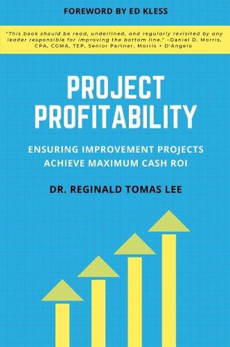 Cover image for Project Profitability: Ensuring Improvement Projects Achieve Maximum Cash ROI