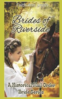 Cover image for Brides Of Riverside: A Historical Mail Order Bride Series