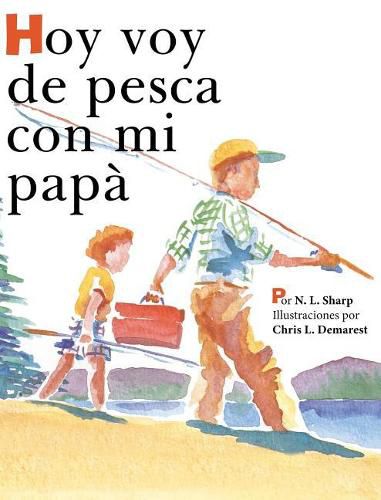 Cover image for Hoy voy de pesca con mi papa: Spanish Edition of TODAY I'M GOING FISHING WITH MY DAD