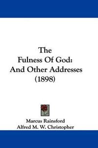 Cover image for The Fulness of God: And Other Addresses (1898)