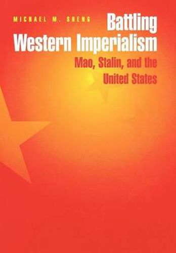 Cover image for Battling Western Imperialism: Mao, Stalin and the United States