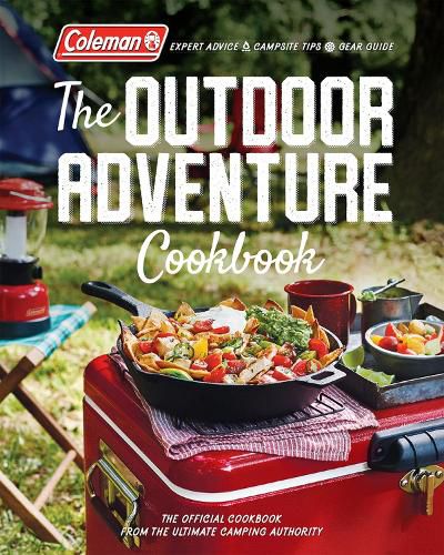Cover image for Coleman The Outdoor Adventure Cookbook: The Official Cookbook from America's Camping Authority