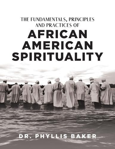 Cover image for The Fundamentals, Principles and Practices of African American Spirituality