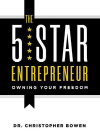 Cover image for The 5-Star Entrepreneur: Owning Your Freedom
