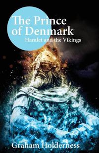 Cover image for The Prince of Denmark: Hamlet and the Vikings