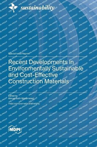 Cover image for Recent Developments in Environmentally Sustainable and Cost-Effective Construction Materials