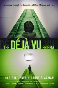Cover image for Deja Vu Enigma: A Journey Through the Anomalies of Mind, Memory, and Time