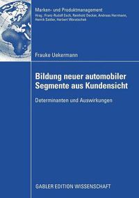 Cover image for Bildung Neuer Automobiler Segmente Aus Kundensicht: Determinanten Und Auswirkungen